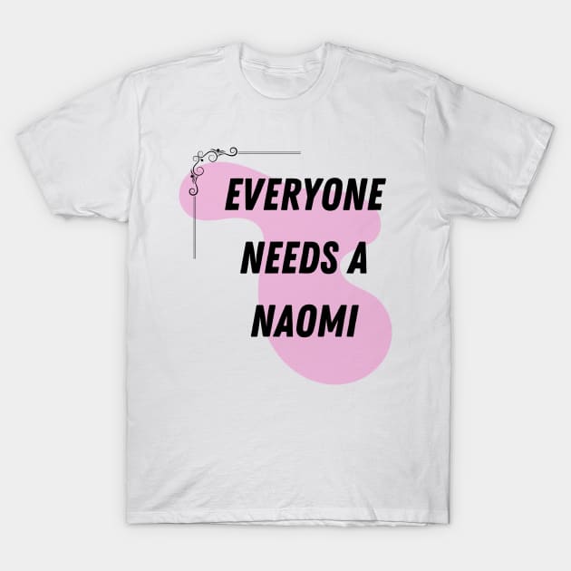 Naomi Name Design Everyone Needs A Naomi T-Shirt by Alihassan-Art